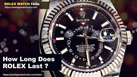 how long will a rolex last|how long do rolex cars last.